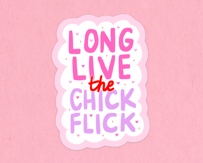 Long live the chick flick sticker