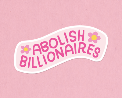 Abolish billionaires sticker