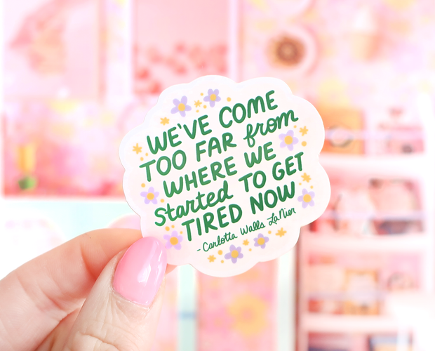 We've come too far quote sticker