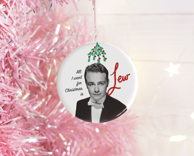 All I want for Christmas is Lew Christmas ornament