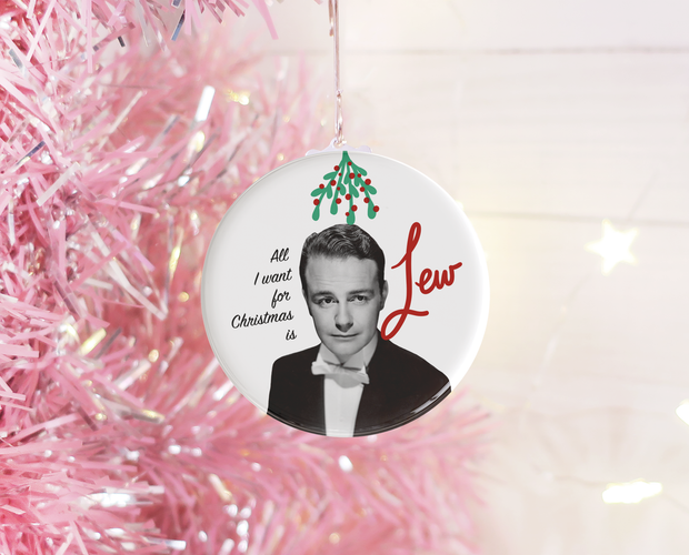 All I want for Christmas is Lew Christmas ornament