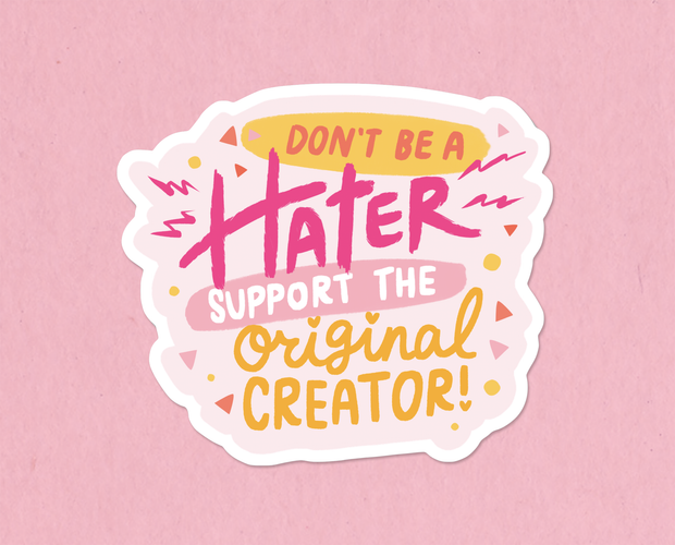 Don't be a hater sticker