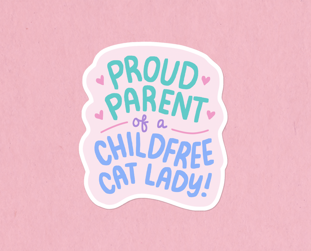 Proud parent of a childfree cat lady sticker