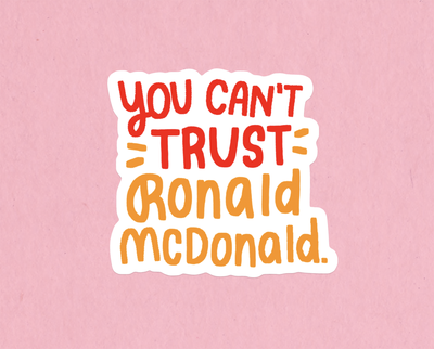 You can't trust Ronald sticker