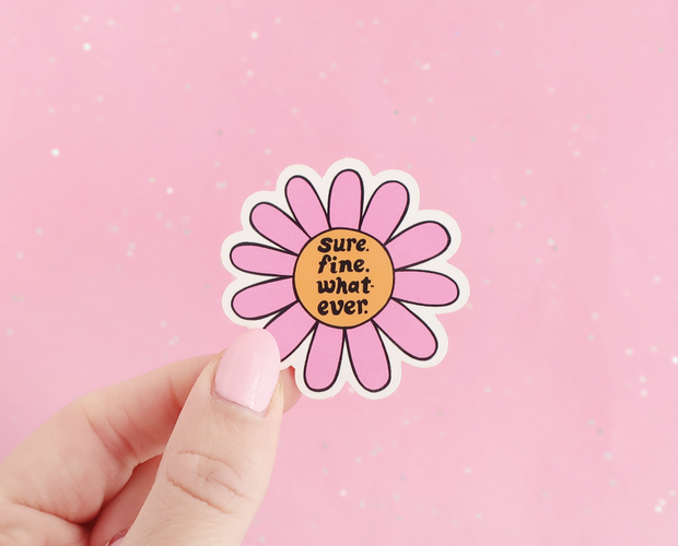 Sure. Fine. Whatever. sticker