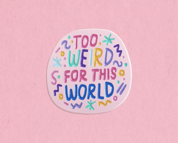 Too weird for this world enamel lapel pin