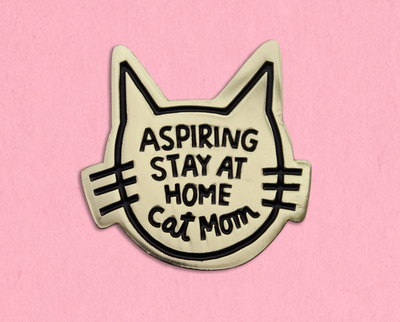 Aspiring stay at home cat mom enamel lapel pin