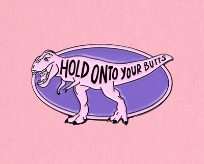 Hold onto your butts enamel lapel pin
