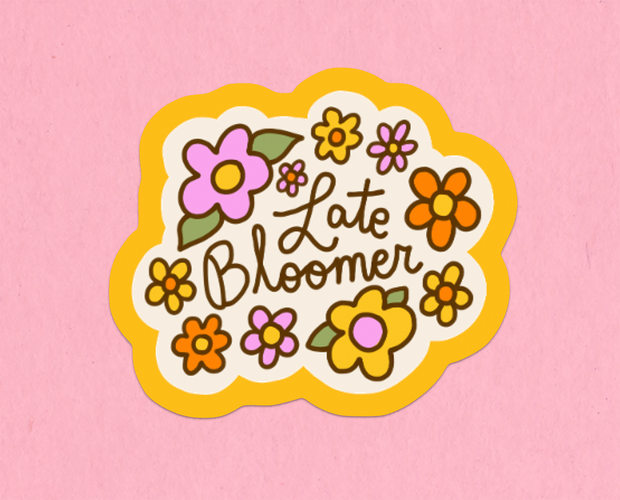 Late bloomer sticker