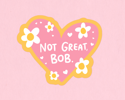 Not great, Bob sticker