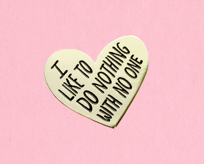 I like to do nothing with no one enamel lapel pin