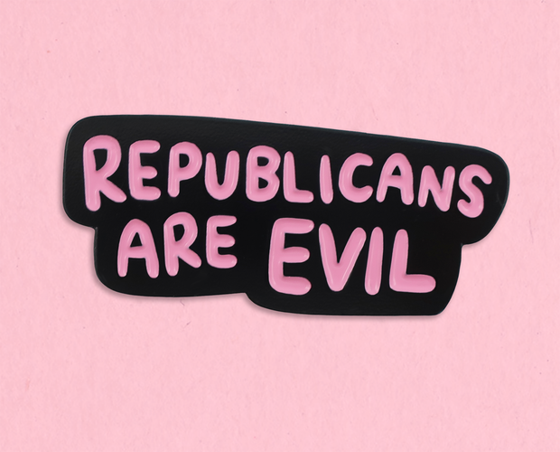 Republicans are evil enamel lapel pin