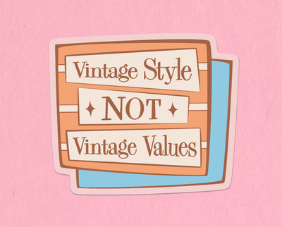 Vintage style not vintage values sticker