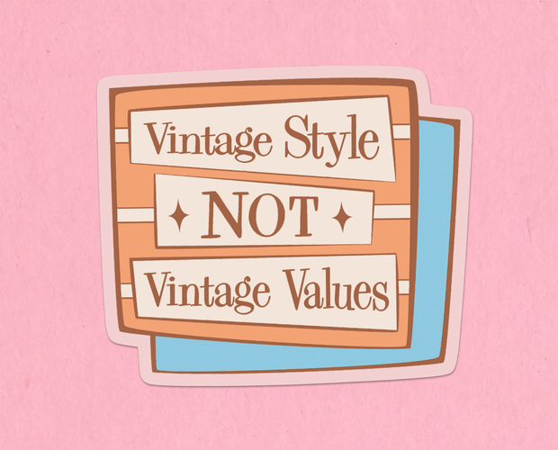 Vintage style not vintage values sticker